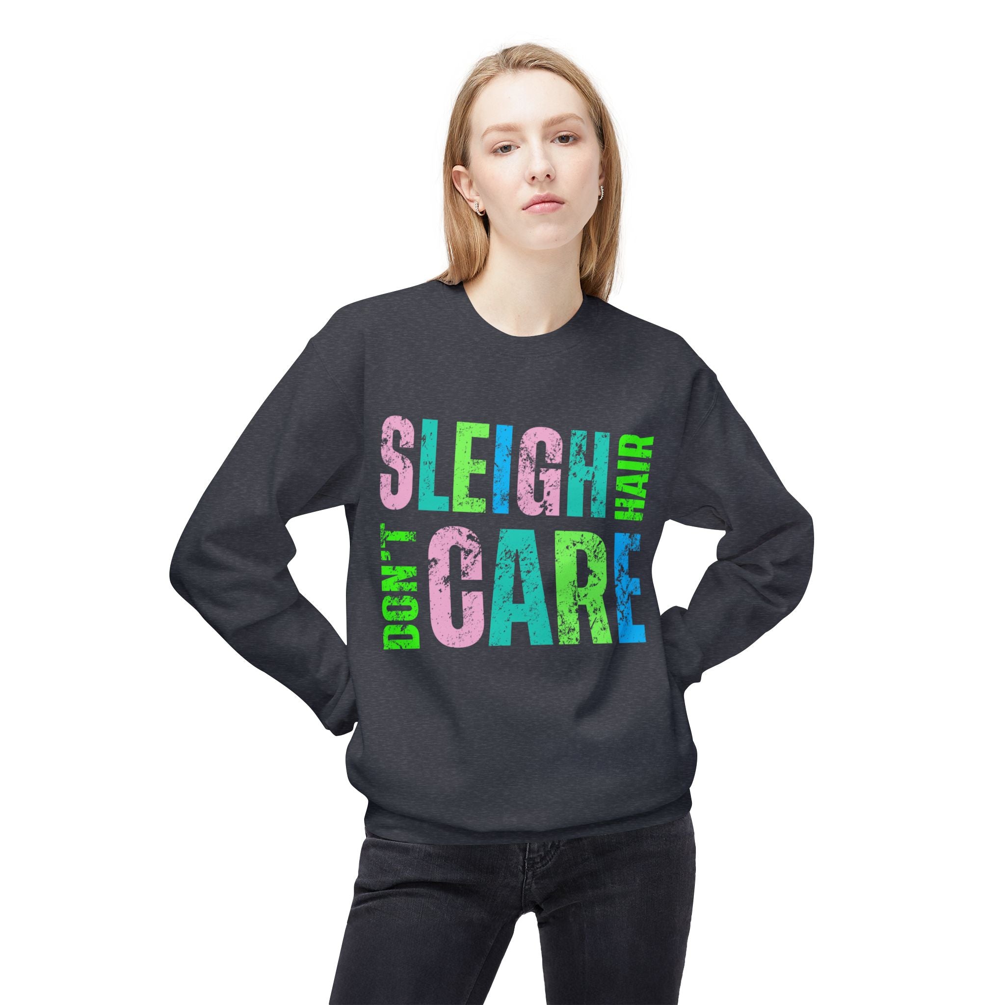 Sleigh Don’t Care Sweatshirt
