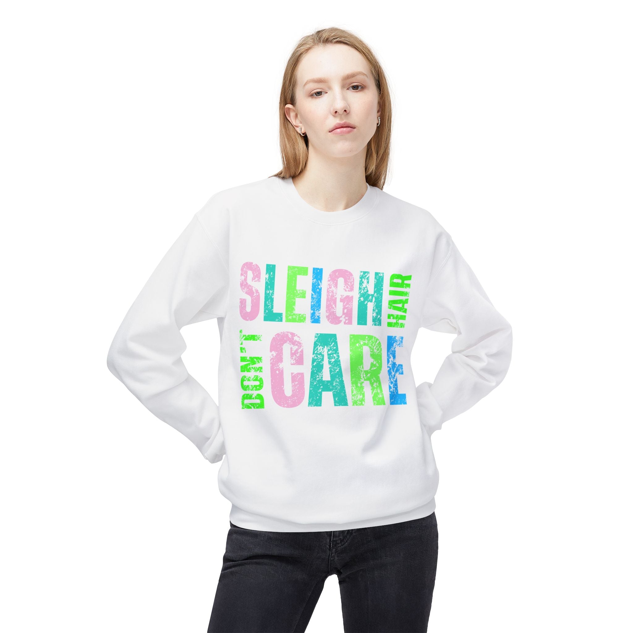 Sleigh Don’t Care Sweatshirt