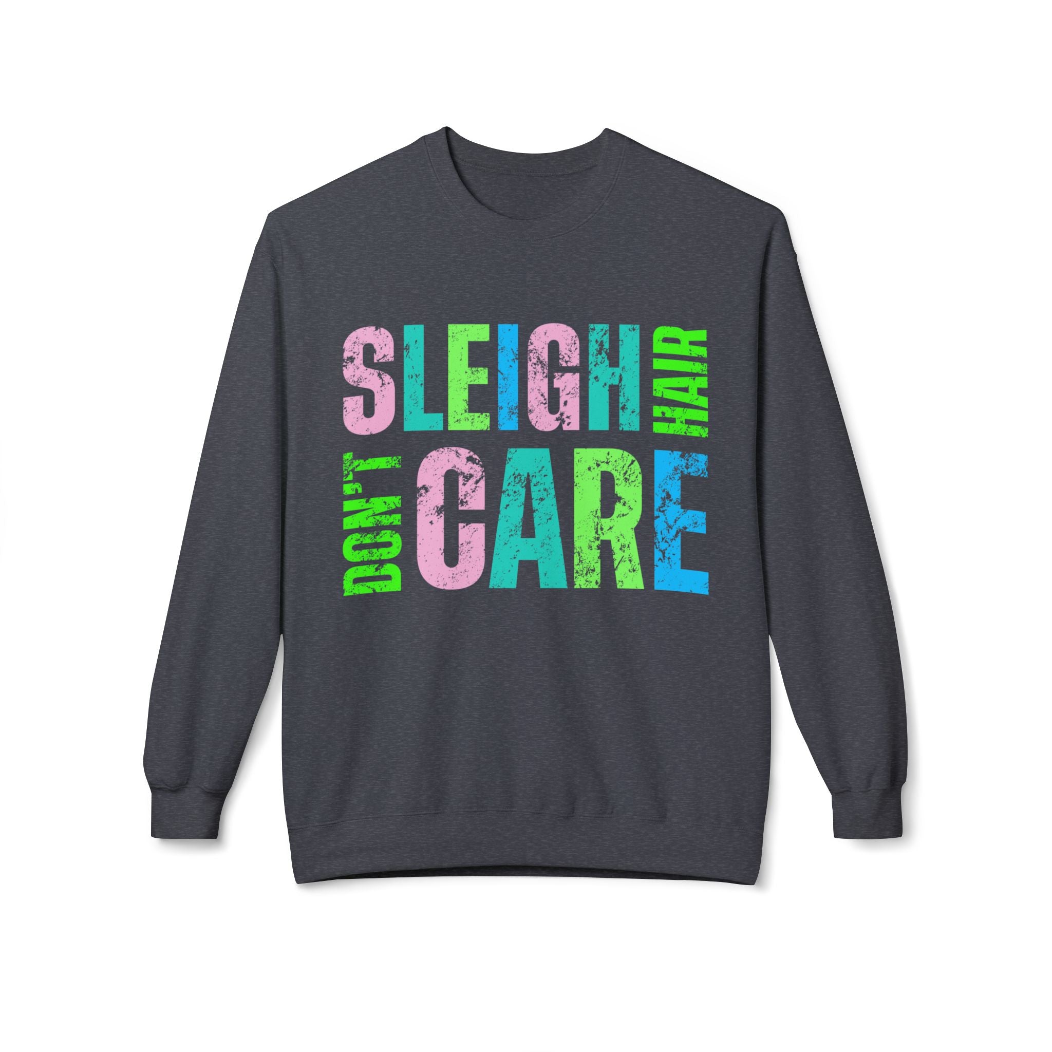 Sleigh Don’t Care Sweatshirt