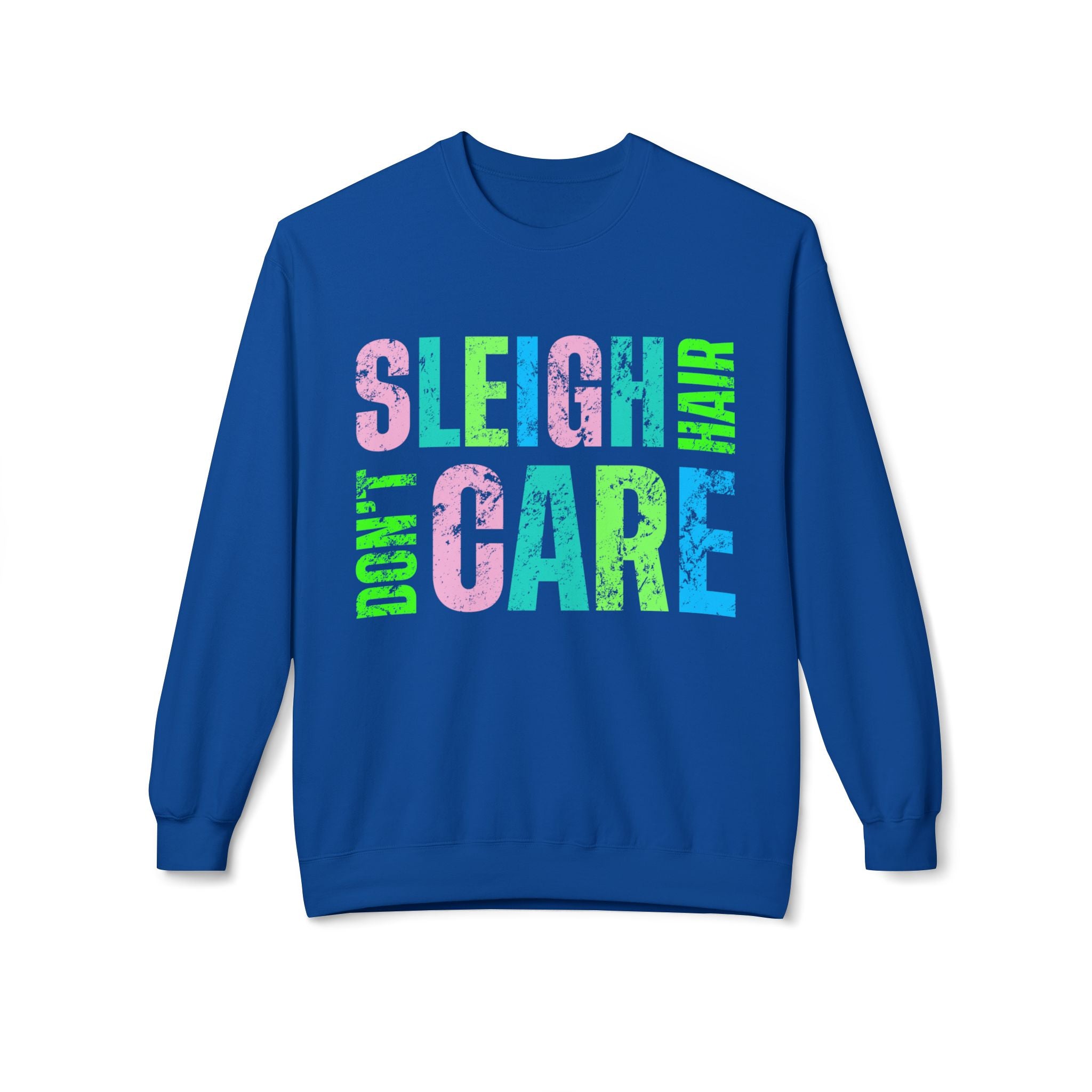 Sleigh Don’t Care Sweatshirt