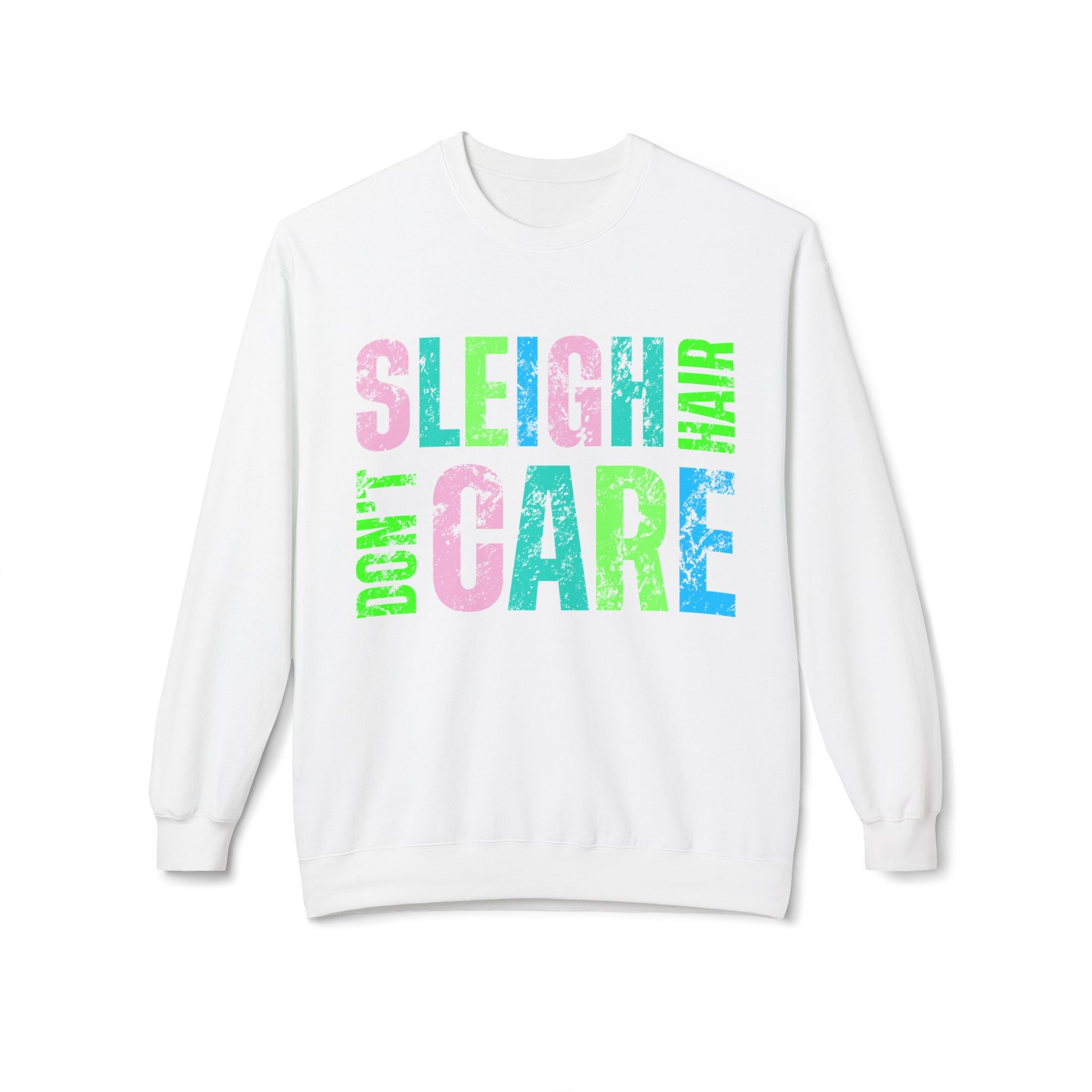 Sleigh Don’t Care Sweatshirt
